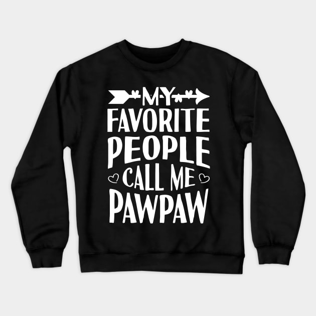 My Favorite People Call Me PawPaw Crewneck Sweatshirt by Tesszero
